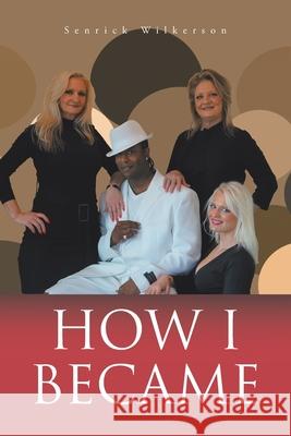 How I Became Senrick Wilkerson 9781648013751 Newman Springs Publishing, Inc. - książka