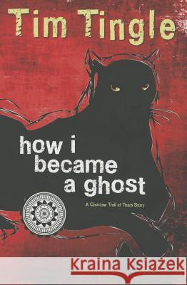 How I Became a Ghost: A Choctaw Trail of Tears Story Tim Tingle 9781937054557 Roadrunner Press - książka