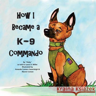 How I Became A K9 Commando Coman-Casserleigh, Amanda 9781534711174 Createspace Independent Publishing Platform - książka