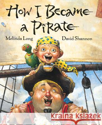 How I Became a Pirate Melinda Long David Shannon 9780152018481 Harcourt Children's Books - książka