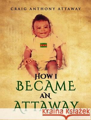 How I became an Attaway Craig Attaway 9781087994697 Craig A. Attaway - książka