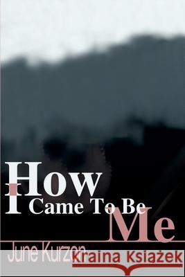 How I Came to Be Me June Kurzon 9780595181841 Writers Club Press - książka