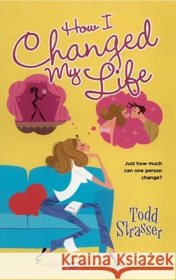 How I Changed My Life Todd Strasser 9781442451414 Simon & Schuster Books for Young Readers - książka