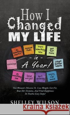How I Changed My Life in a Year! Shelley Wilson   9781643973777 BHC Press - książka