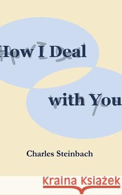 How I Deal with You Charles Steinbach 9781304658043 Lulu.com - książka