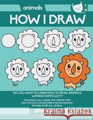 How I Draw: Animals C&c Editor   9798398579864 Independently Published - książka