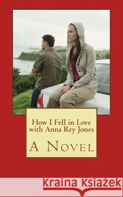 How I Fell in Love with Anna Rey Jones Hazel Hosler 9781501023453 Createspace - książka