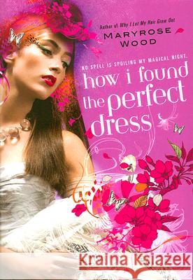 How I Found the Perfect Dress Maryrose Wood 9780425219393 Berkley Publishing Group - książka