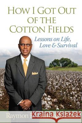 HOW I GOT OUT of the COTTON FIELDS: Lessons on Life, Love, and Survival Henderson, Jackie S. 9781482344974 Createspace - książka