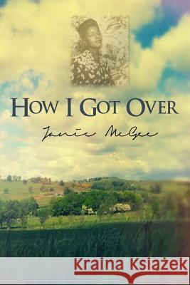 How I Got Over Janie McGee 9781442152984 Createspace - książka