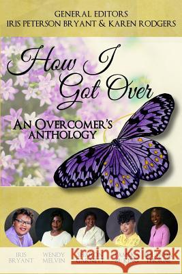 How I Got Over: An Overcomer's Anthology Sharon Garnett Tameka Marable King Wendy Warren Melvin 9780991647941 Mattie's Seed Publishing - książka