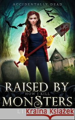 How I Kill: Raised by Monsters Lili Black Lyn Forester La Kirk 9781953437426 L & L Literary Services LLC - książka