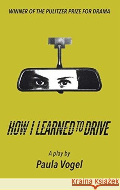 How I Learned to Drive Paula Vogel 9781559365642 Theatre Communications Group Inc.,U.S. - książka