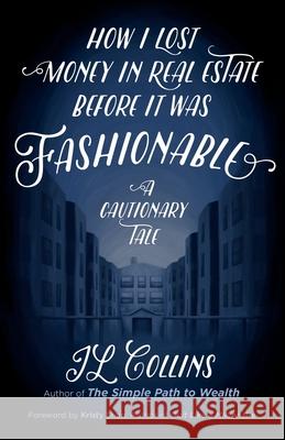 How I Lost Money in Real Estate Before It Was Fashionable: A Cautionary Tale Jl Collins Kristy Shen 9781737724124 Jl Collins LLC - książka