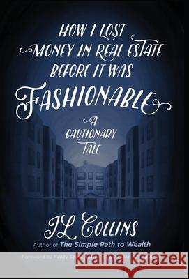 How I Lost Money in Real Estate Before It Was Fashionable: A Cautionary Tale Jl Collins Kristy Shen 9781737724131 Jl Collins LLC - książka
