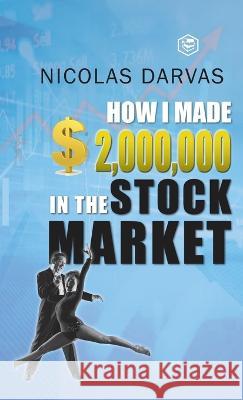 How I Made $2,000,000 in the Stock Market Nicolas Darvas 9789395741408 Sanage Publishing House Llp - książka