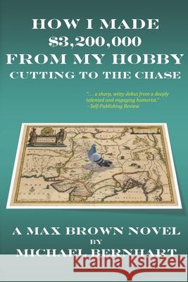 How I Made $3,200,000 from My Hobby: Cutting to the Chase Michael H Bernhart 9781735247816 Hough Publishing LLC - książka