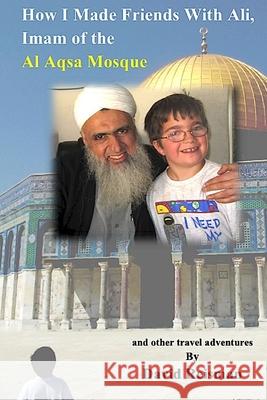 How I Made Friends With Ali, Imam of the Al Aqsa Mosque David Reisman 9780359890149 Lulu.com - książka