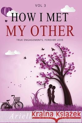 How I Met My Other: True Engagements, Forever Love Arielle Haughee 9781949935325 Orange Blossom Publishing - książka