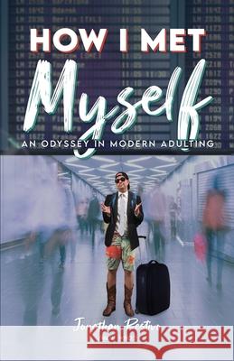 How I Met Myself: An Odyssey in Modern Adulting Jonathan Restivo 9781735384504 Silver Thread Publishing - książka