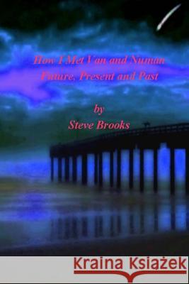 How I met Van and Numan Future, Present and Past Brooks, Steve a. 9781500733438 Createspace - książka