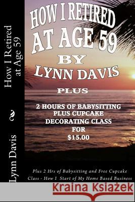 How I Retired at Age 59 Lynn Davis 9781523349937 Createspace Independent Publishing Platform - książka