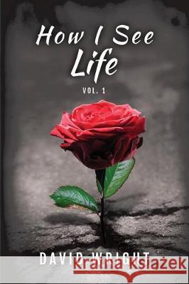 How I See Life, Volume 1 David Wright 9781946818010 Dips Publishing - książka