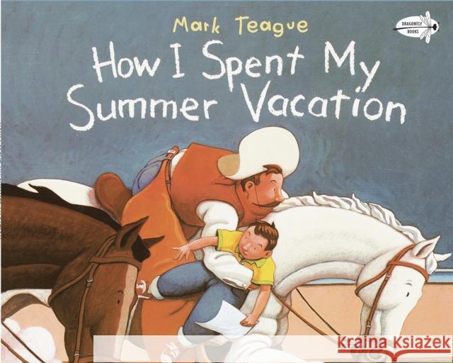 How I Spent My Summer Vacation Mark Teague Mark Teague 9780517885567 Dragonfly Books - książka