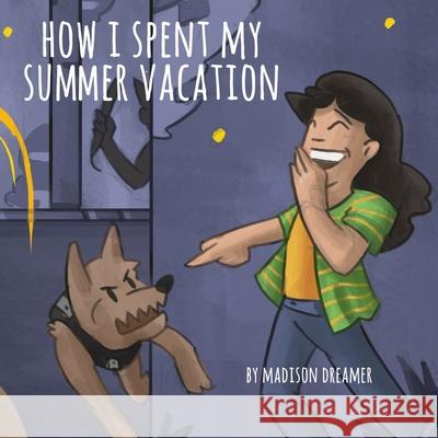 How I Spent My Summer Vacation Jason Eaglespeaker Madison Dreamer 9781729583913 Createspace Independent Publishing Platform - książka