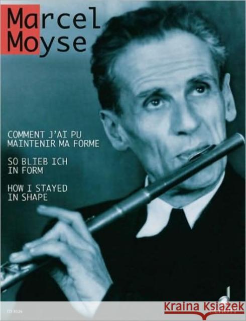 How I Stayed in Shape: His last book of studies (1974). flute. MARCEL MOYSE 9783795751814 SCHOTT MUSIC GmbH & Co KG, Mainz - książka