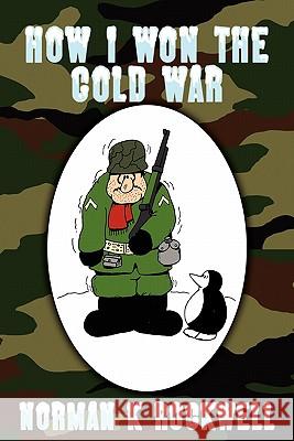 How I Won the Cold War Norman K. Rockwell 9781460999028 Createspace - książka