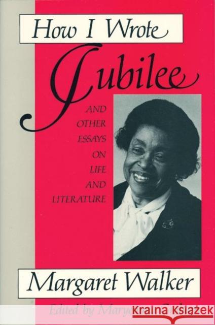 How I Wrote Jubilee: And Other Essays on Life and Literature Margaret Walker Maryemma Graham 9781558610040 Feminist Press - książka