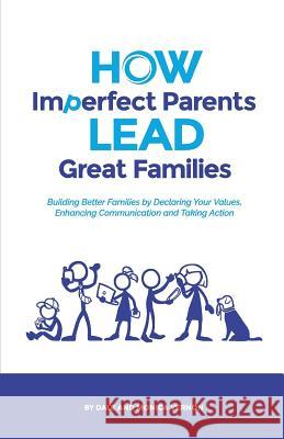 How Imperfect Parents Lead Great Families Dale Vernon Monica Vernon 9781533250704 Createspace Independent Publishing Platform - książka