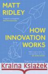 How Innovation Works Matt Ridley 9780008334840 HarperCollins Publishers
