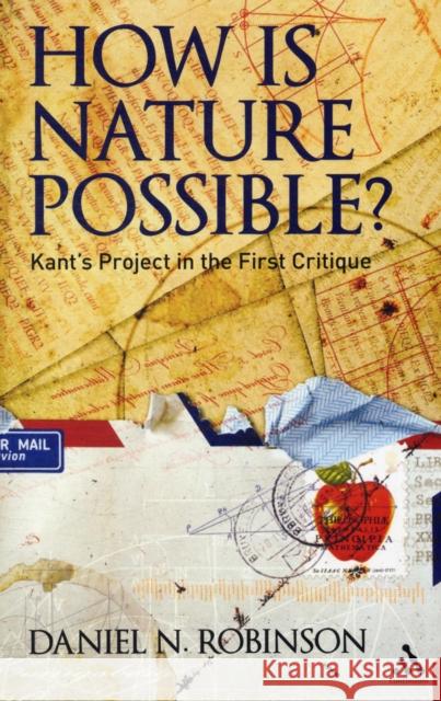 How Is Nature Possible?: Kant's Project in the First Critique Robinson, Daniel N. 9781441148513  - książka