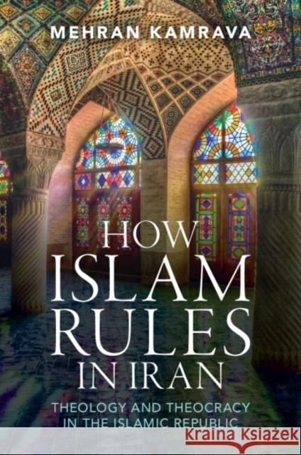 How Islam Rules in Iran: Theology and Theocracy in the Islamic Republic Mehran Kamrava 9781009460842 Cambridge University Press - książka