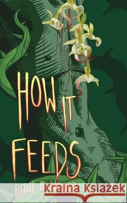 How It Feeds Elijah B. Wilder 9781069541505 Little Ghosts Books - książka