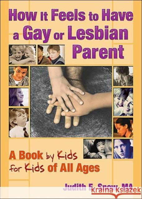 How It Feels to Have a Gay or Lesbian Parent: A Book by Kids for Kids of All Ages Snow, Judith E. 9781560234197 Harrington Park Press - książka