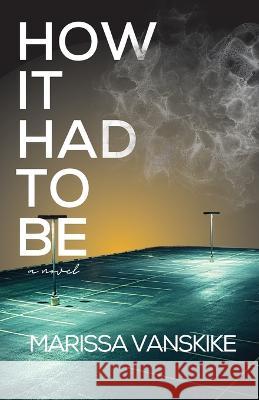 How It Had To Be Marissa Vanskike   9781087982526 Marissa Vanskike - książka