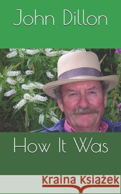 How It Was John Dillon 9781480206533 Createspace - książka