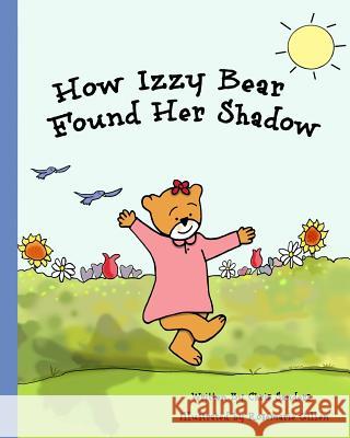 How Izzy Bear Found Her Shadow Chris Sanders Rosemarie Gillen 9780615809397 Chris Sanders - książka