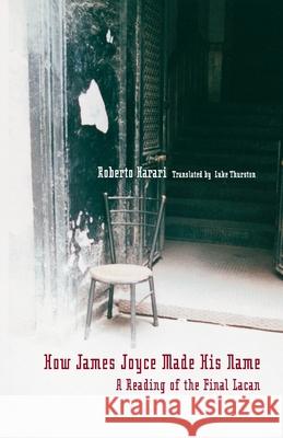 How James Joyce Made His Name:: A Reading of the Final Lacan Roberto Harari Luke Thurston 9781892746511 Other Press (NY) - książka