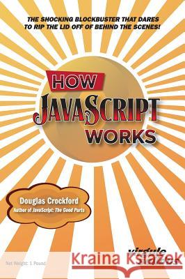 How JavaScript Works Douglas Crockford 9781949815016 Virgule-Solidus LLC - książka