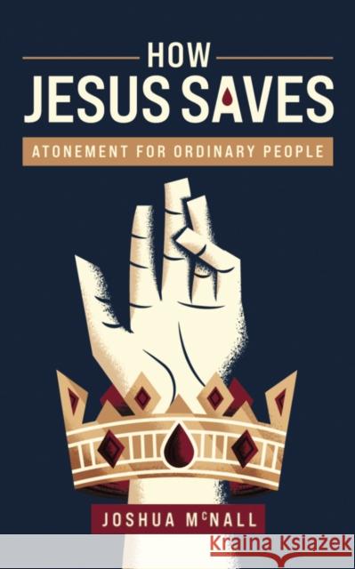 How Jesus Saves: Atonement for Ordinary People Joshua M. McNall 9781628240412 Zondervan - książka