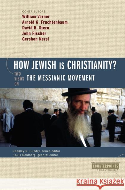 How Jewish Is Christianity?: 2 Views on the Messianic Movement Stanley N. Gundry Louis Goldberg 9780310244905 Zondervan Publishing Company - książka