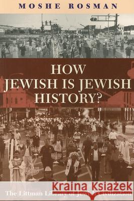 How Jewish Is Jewish History?  9781904113850 Littman Library of Jewish Civilizat - książka