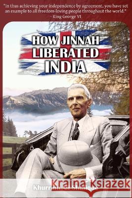 How Jinnah Liberated India Khurram Ali Shafique 9781916451629 Libredux Publishing - książka