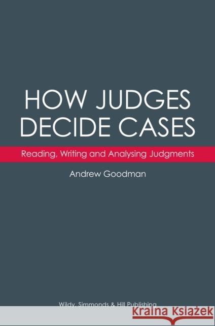 How Judges Decide Cases: Reading, Writing and Analysing Judgments Goodman, Andrew 9780854902453 Wildy, Simmonds and Hill Publishing - książka