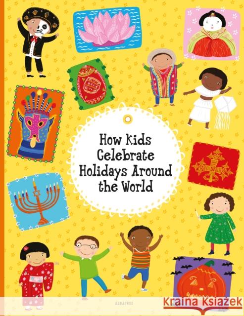 How Kids Celebrate Holidays Around the World Hanackova, Pavla 9788000061306 Albatros Media - książka