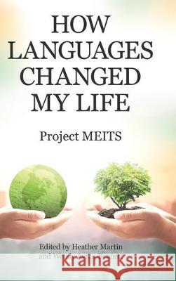 How Languages Changed My Life Project Meits                            Heather Martin Wendy Ayres-Bennett 9781480884564 Archway Publishing - książka